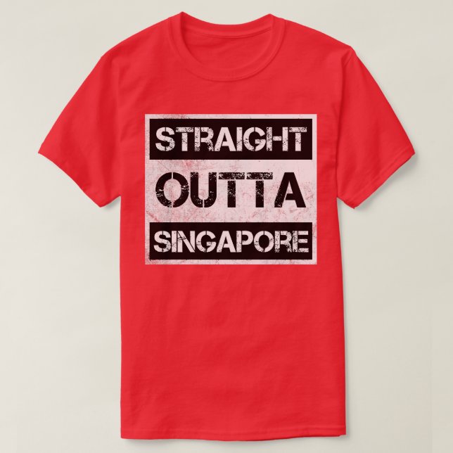 Straight Outta Singapore Traveller Gift Country Ex T-Shirt (Design Front)