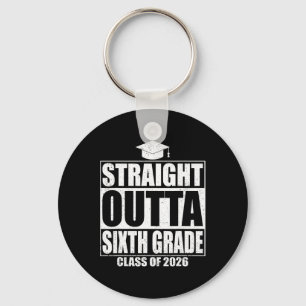 Straight Outta Sixth Grade Graduation Cl 2026 6th Key Ring