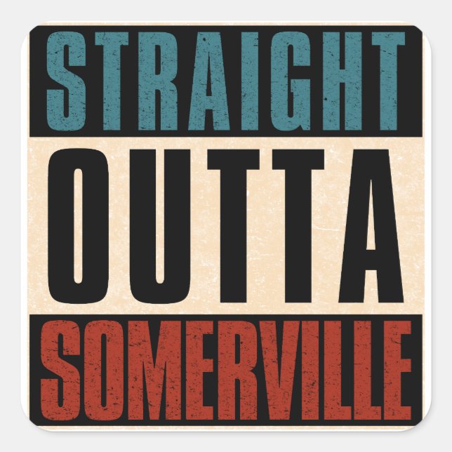 Straight Outta Somerville Massachusetts MA Square Sticker (Front)
