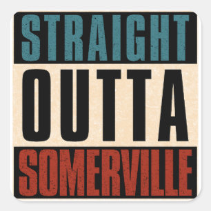 Straight Outta Somerville Massachusetts MA Square Sticker
