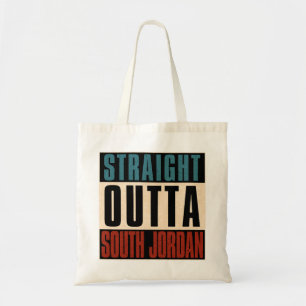 Straight Outta South Jordan Utah UT Tote Bag