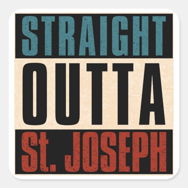 Straight Outta St. Joseph Missouri MO Square Sticker (Front)