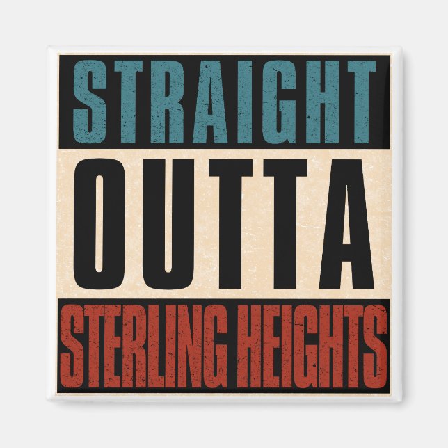 Straight Outta Sterling Heights Michigan MI Magnet (Front)