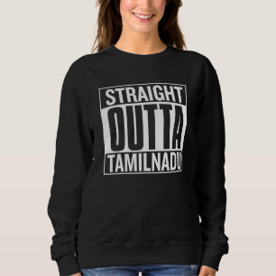 Straight Outta Tamil Nadu Proud State Of Origin De Sweatshirt