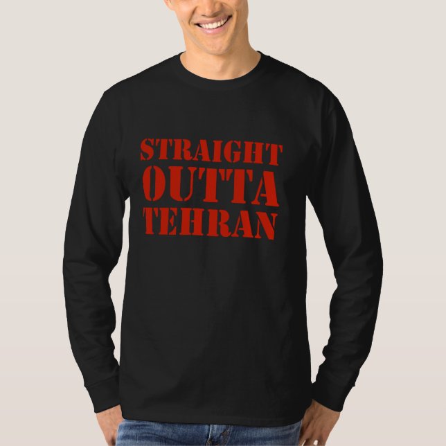 Straight Outta Tehran Iran Funny Persian Pride Ira T-Shirt (Front)
