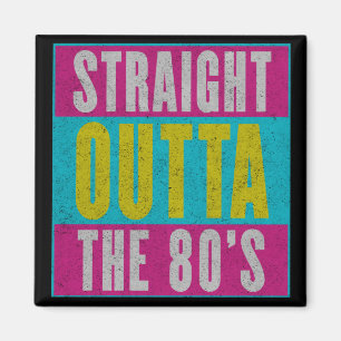 Straight Outta The 80's Vintage Retro Magnet