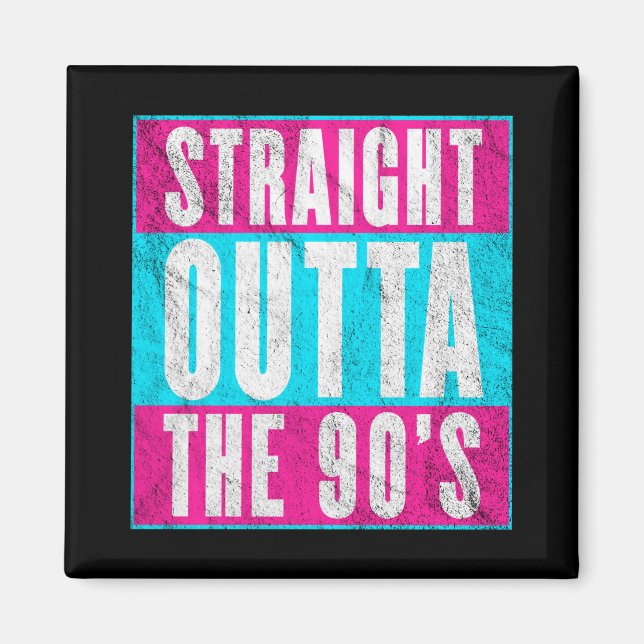 Straight Outta The 90's Magnet (Front)