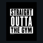 Straight Outta The Gym -   Training Fitness -.png Poster<br><div class="desc">Unique Motivational Training Posters from FitPhrase.com Shop more Designs & Athletic Apparel here: http://www.FitPhrase.com Including Training Tees,  Training Tanks,  Training Hoodies,  Training Gym Bags,  Training Posters,  Training Bottles,  Training Stickers,  Training Hats,  Training Jerseys,  Training Mugs & More!</div>