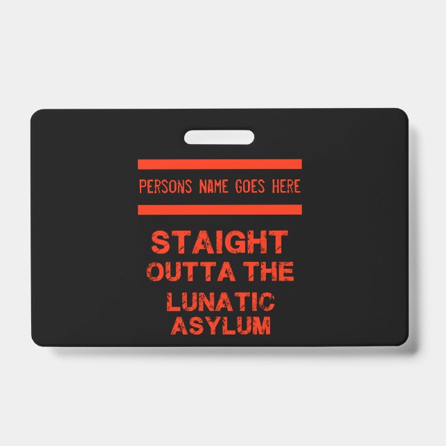 Straight outta the lunatic asylum  ID badge (Front)