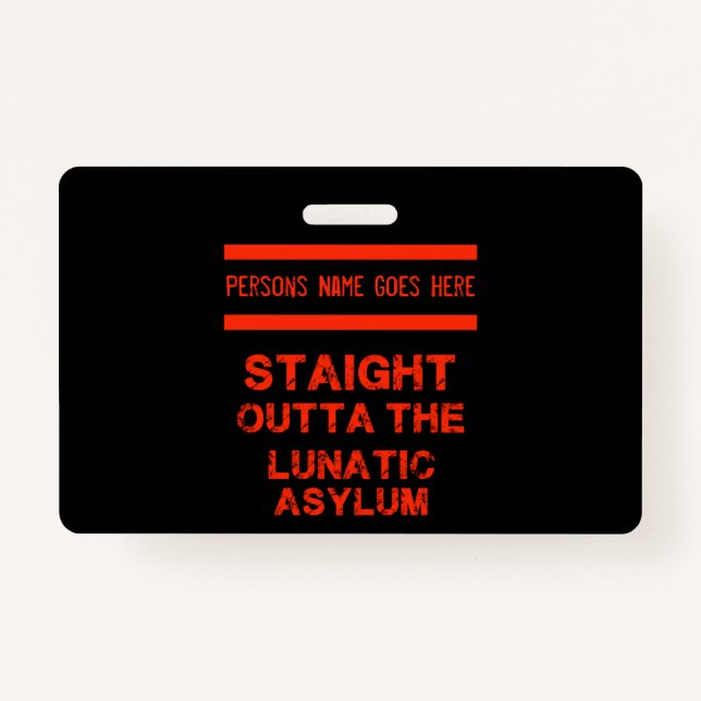 Straight outta the lunatic asylum  ID badge (Front)