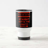 Straight outta the lunatic asylum