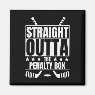 Straight Outta The Penalty Box - Funny Hockey Magnet
