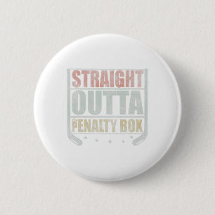 Straight Outta The Penalty Box Hockey  6 Cm Round Badge