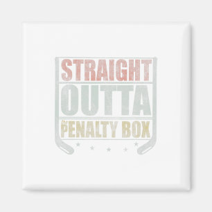 Straight Outta The Penalty Box Hockey Magnet