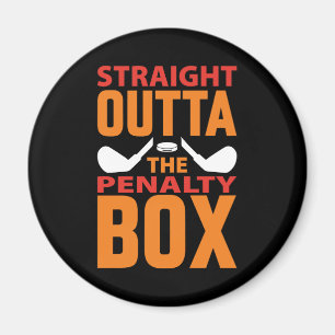 Straight Outta The Penalty Box Hockey Magnet