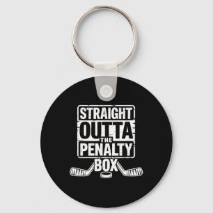 Straight Outta The Penalty Box Hockey Player Key Ring