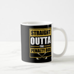 Straight Outta The Penalty Box Ice Hockey Coffee Mug