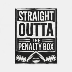 Straight Outta The Penalty Box - Ice Hockey Fleece Blanket