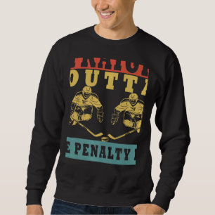 Straight Outta The Penalty Box Ice Hockey Player D Sweatshirt