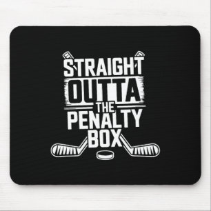 Straight Outta The Penalty Box - Ice Hockey Player Mouse Pad