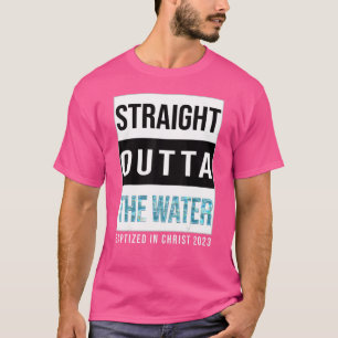 Straight Outta The Water Baptism 2023 Baptised In  T-Shirt