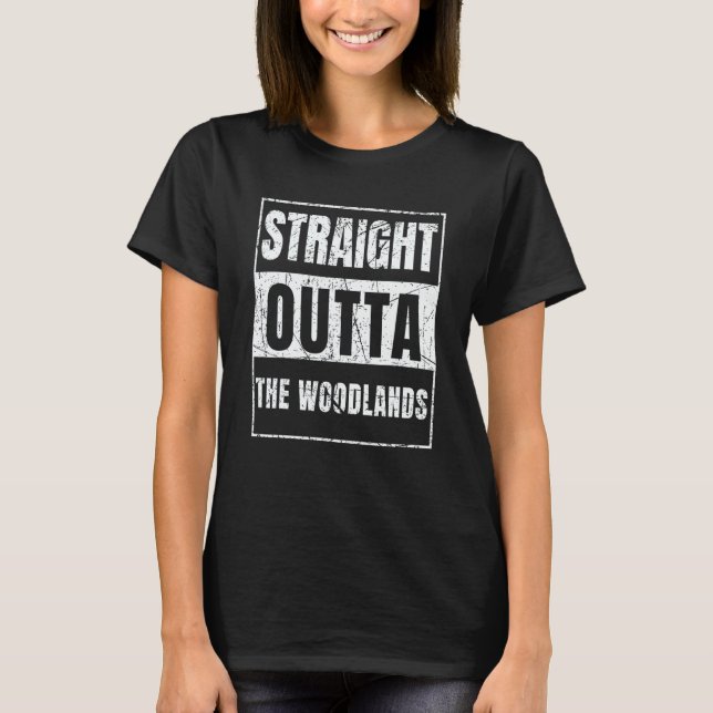 Straight Outta The Woodlands T-Shirt (Front)