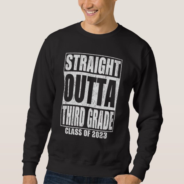 Straight Outta Third Grade Graduation 2023 3rd Gra Sweatshirt (Front)
