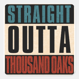 Straight Outta Thousand Oaks California CA Square Sticker