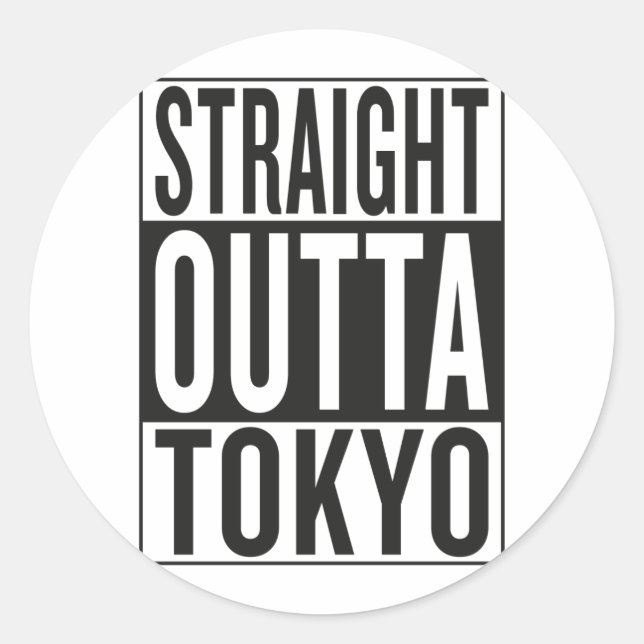 straight outta Tokyo Classic Round Sticker (Front)