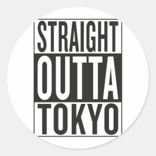 straight outta Tokyo Classic Round Sticker
