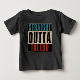 Straight Outta Toledo Ohio OH Baby T-Shirt