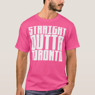 Straight Outta Toronto T-Shirt