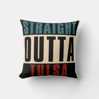 Straight Outta Tulsa Oklahoma OK Cushion