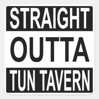 Straight Outta Tun Tavern Square Sticker