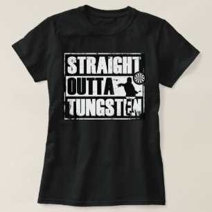 Straight Outta Tungsten Darts Shirt