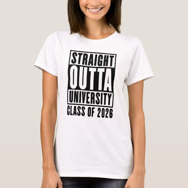 Straight Outta University Class of 2026 T-Shirt (Front)