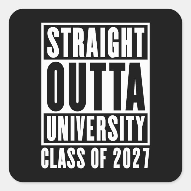 Straight Outta University Class of 2027 Square Sticker (Front)