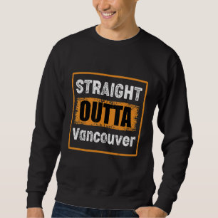 Straight Outta Vancouver Washington USA Distressed Sweatshirt