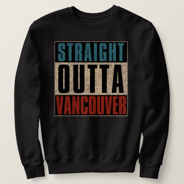 Straight Outta Vancouver Washington WA Sweatshirt (Design Front)
