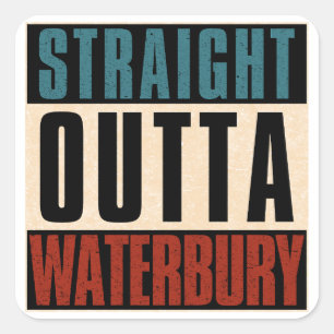 Straight Outta Waterbury Connecticut CT Square Sticker