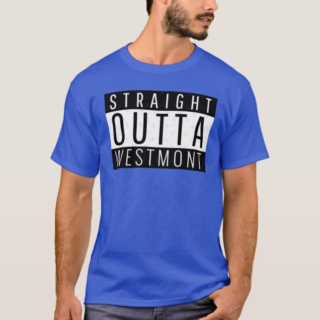 Straight Outta Westmont Illinois T-Shirt (Front)