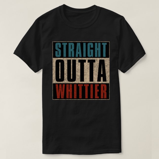 Straight Outta Whittier California CA T-Shirt (Design Front)
