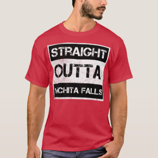 Straight Outta Wichita Falls Texas Vintage Distres T-Shirt
