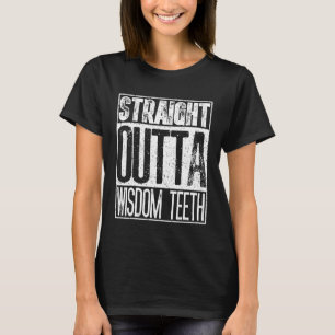 Straight Outta Wisdom Teeth Funny Dentist Gif T-Shirt