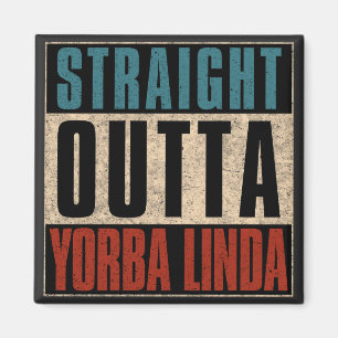 Straight Outta Yorba Linda California CA Magnet