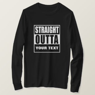 STRAIGHT OUTTA [YOUR CITY OR STATE] CUSTOM T-Shirt