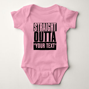 STRAIGHT OUTTA "YOUR TEXT" CUSTOM BABY BODYSUIT
