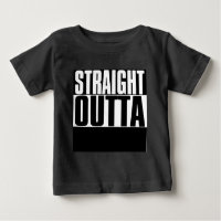 STRAIGHT OUTTA "YOUR TEXT" CUSTOM