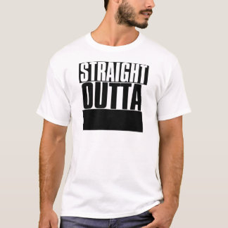 STRAIGHT OUTTA "YOUR TEXT" CUSTOM T-Shirt
