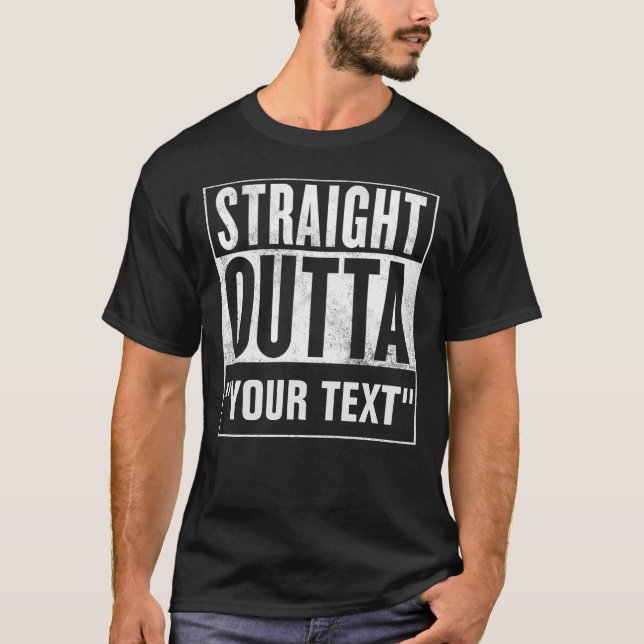 Straight Outta "YOUR TEXT" for dark tees (Front)